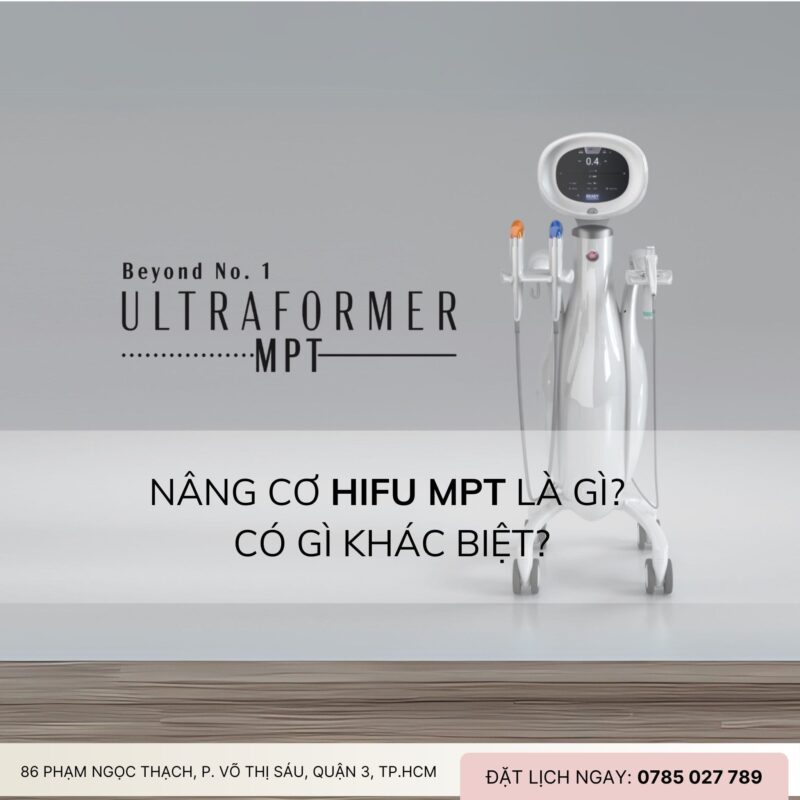 Nâng cơ HIFU MPT là gì? Có gì khác biệt?