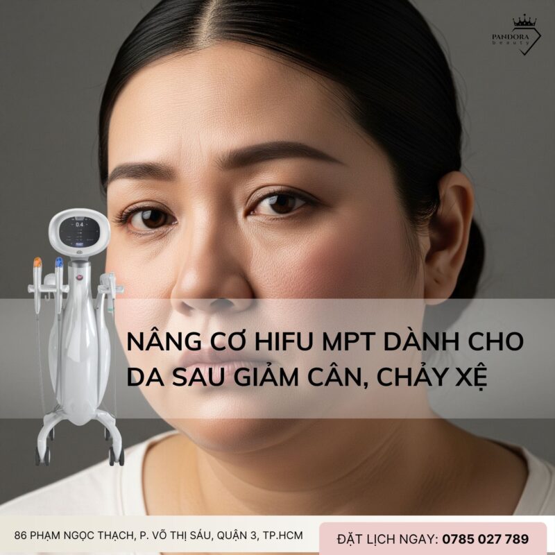 Giải pháp nâng cơ HIFU MPT cho da sau giảm cân, chảy xệ!