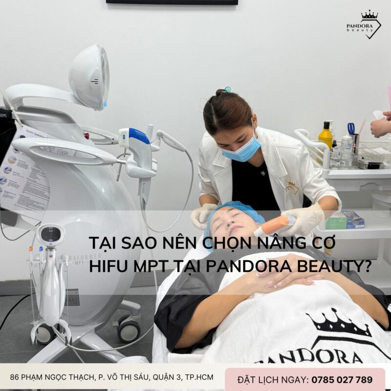 Tại sao nên chọn Nâng cơ HIFU MPT tại Pandora Beauty?