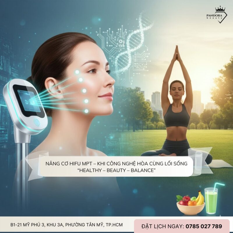 Nâng cơ HIFU MPT và lifestyle “Healthy – Beauty – Balance” của giới trẻ 2025