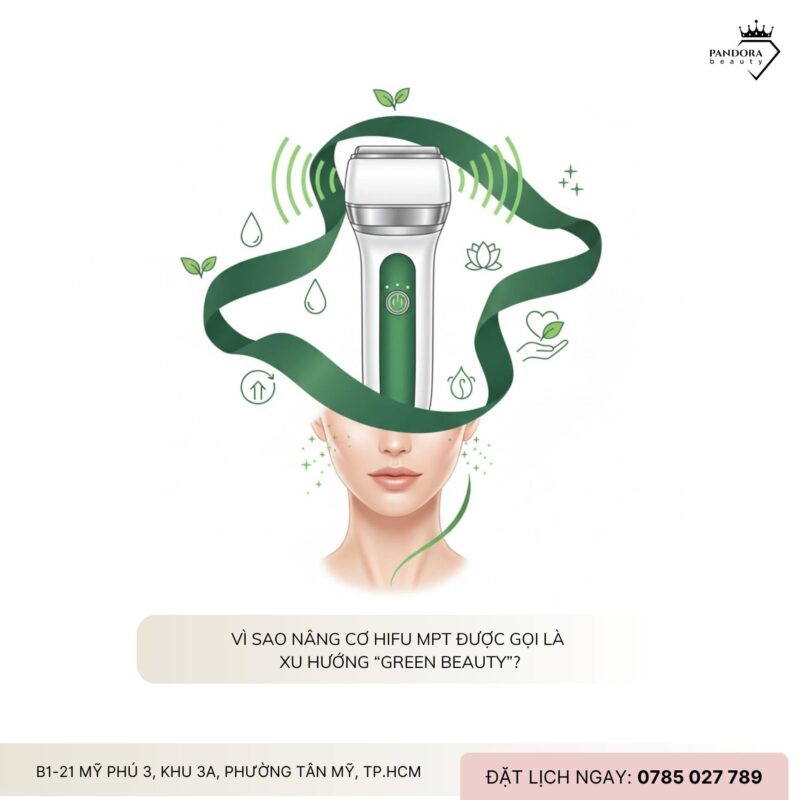 Nâng cơ HIFU MPT – Xu hướng chống lão hóa “Green Beauty” không xâm lấn